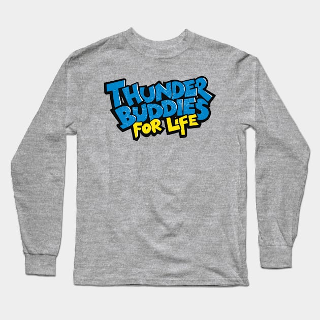 Thunder Buddies For Life Long Sleeve T-Shirt by hippohost